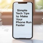 Simple Tech Tips to Make Your Phone Run Faster